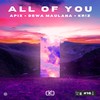 All Of You - APIX&Dewa Maulana&Kr!z