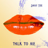 Talk To Me - Dany Tee
