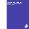 Stay with Me - Juan Alamos