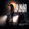 Eu Não Sou Tão Forte (Explicit) - MC Teixeira&Pirata