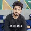 Aa Bhi Jaao - Abhishek Bouri