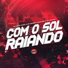 Com o Sol Raiando (Explicit) - MC ZL&DJ Luan PJ&Aguillera&Mc Panda&Mc Kennedy