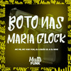 BOTO NAS MARIA GLOCK (Explicit) - DJ Nog&DJ Lobão ZL&MC PR&MC Vuk Vuk