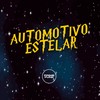 Automotivo Estelar (Explicit) - DJ RM O Brabo Da Putaria&MC Rondom&MC 4R&Prime Funk