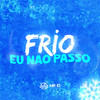 FRIO EU NÃO PASSO (Explicit) - DJ daCattani&Mc Nina&MC W1&MC Pele