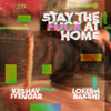 Stay the Fuck at Home (Explicit) - Lokesh Bakshi&Keshav Iyengar