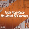 Tudo Acontece no Motel 5 Estrelas (Explicit) - SANTOS NK&Mc LP7&DJ KLP OFC