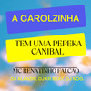 A CAROLZINHA / PEPEKA CANIBAL (Explicit) - Dj Alanzin&DJ Nog&MC Renatinho Falcão