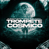 Trompete Cosmico (Explicit) - DJ Guuh&DJ Duuh&MC VITINHO ZS&Mc Delux