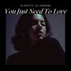 You Just Need To Love - n_cpx&Aj Jordan