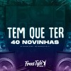 Tem Que Ter 40 Novinhas (Explicit) - DJ KAIQUE RYAN&MC MAURICIO DA V.I&FreesTyle Sounds