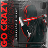 Go Crazy (Explicit) - Mihaylov&Sinny