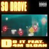 Do It (feat. D4M $loan) (Explicit) - So Drove&D4M $loan