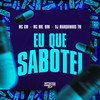 Eu Que Sabotei (Explicit) - MC GW&Mc Mr. Bim&Dj Marquinhos Tm&Gangstar Funk