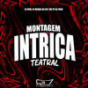 Montagem Intrica Teatral (Explicit) - DJ RCM&DJ MENOR DA 007&Mc Pe de Pano