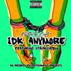 IDK Anymore (Explicit) - KJ on the Beat&StayAliveBlu