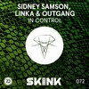 In Control - Sidney Samson&Linka&Outgang