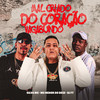 Mal Criado do Coração Vagabundo (Explicit) - DJ F7&Silva MC&Mc Menor do Doze