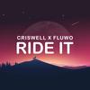 Ride It (feat. Fluwo) - DJ Criswell&Fluwo