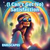 (I Can't Get No) Satisfaction - Enriscapes