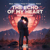 The Echo of My Heart - Paul Keen&Pule&Crystal Rock&David Emde&Paul Riffel&Marvin Lu Hertweck&Fabian Leibrock&Oliver Pum&Matthias Fleckenstein