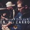 En el Carro - JC Reyes&Fito la R