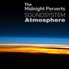 Atmosphere (Naggin Mix) - The Midnight Perverts Soundsystem