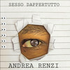 Sesso Dappertutto - Andrea Renzi