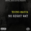 No Right Way (Explicit) - Young Masta