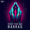 Pray For Me - BARRAS