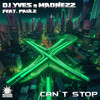 Can't Stop (Explicit) - DJ Yves&Madnezz&Paulz