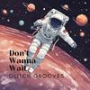 Don't Wanna Wait Original Mix - Glitch Grooves&Joshua Mendez