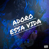 Adoro Essa Vida (Explicit) - DJ Biel Mix&MC Davizão SP