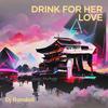 Drink for Her Love - DJ Randall