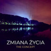 Zmiana Życia - The Concept
