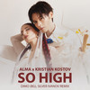 So High (DiMO|BG|, Silver Ivanov Remix) - ALMA&Kristian Kostov&DiMO (BG)&Silver Ivanov&Alma Dowdall&Alex Parker&Ted Economou&Tim North&Dimitar Botev&Radoslav Ivanov