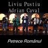 Petrece Romanul - Liviu Pustiu&Adrian Caval