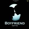 boyfriend - Vipin Foji