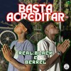 Basta Acreditar (Explicit) - Real.Black&BERREL&Blackzin