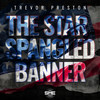 The Star-Spangled Banner - Trevor Preston