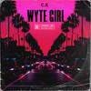 Wyte Girl (Explicit) - C.K