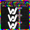 Talking To Myself - Ulysse Riverside