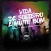 Vida de Solteiro é Muito Bom (Explicit) - Dj pablynh da 017&Mc Maroladão&Mc Santosz&MC Luiggi&Prime Funk