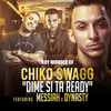 Dime Si Estas Ready (feat. Messiah & Dynasty) - Chiko Swagg&Messiah&Dynasty