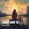 Sada sam tu - Drumattic&Manivi&Struka