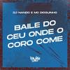 Baile do Ceu Onde o Coro Come (Explicit) - Dj Nando&Mc Dioguinho