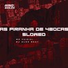 As Piranha de 4Bocas Slowed (Explicit) - MC Vuiziki&DJ Alex Beat