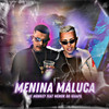 Menina Maluca (Explicit) - MC Monkey&Mc Menor do Iguape