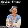 Mexican France (feat. Djy vinyl & XeeJay|Explicit) - DJ TaksOne&Djy Vinyl&XEEJAY