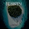 BE HAPPY - Lokom